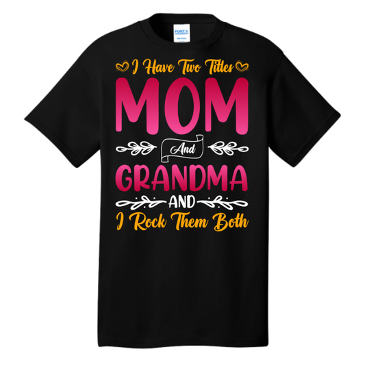 I Have Two Titles Mom And Grandma And I Rock Them Both T-Shirt Design (1)