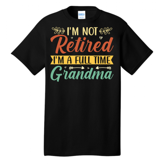I_m Not Retired I_m a Full Time Grandma T-Shirt Design (1)