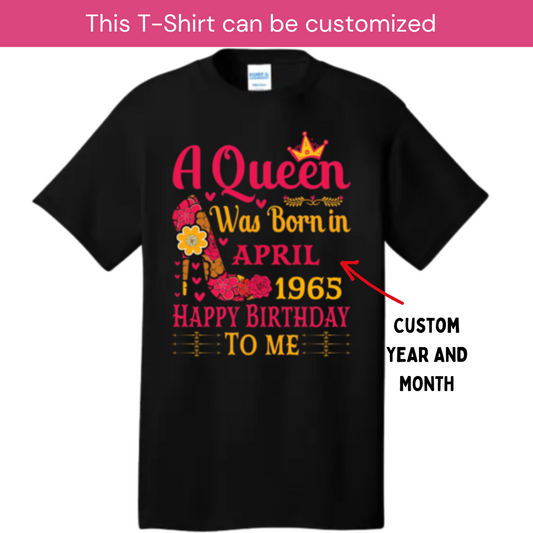 Queen was born in.... Birthday T-shirt - Fem