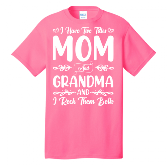 I Have Two Titles Mom And Grandma And I Rock Them Both T-Shirt Design (2)